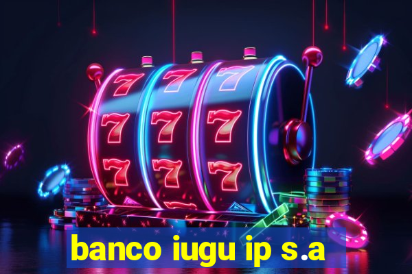 banco iugu ip s.a